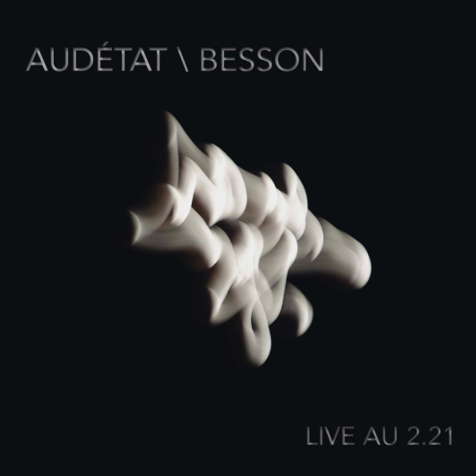Pochette du disque Audétat / Besson — Live au 2.21